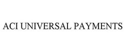 Aci universal payments