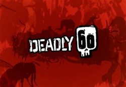 Deadly 60