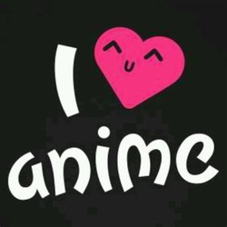 I love anime