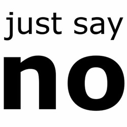 Just say no