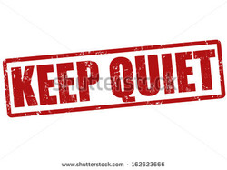 Keep quiet