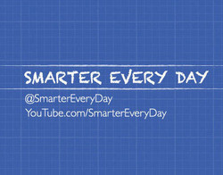 Smarter every day